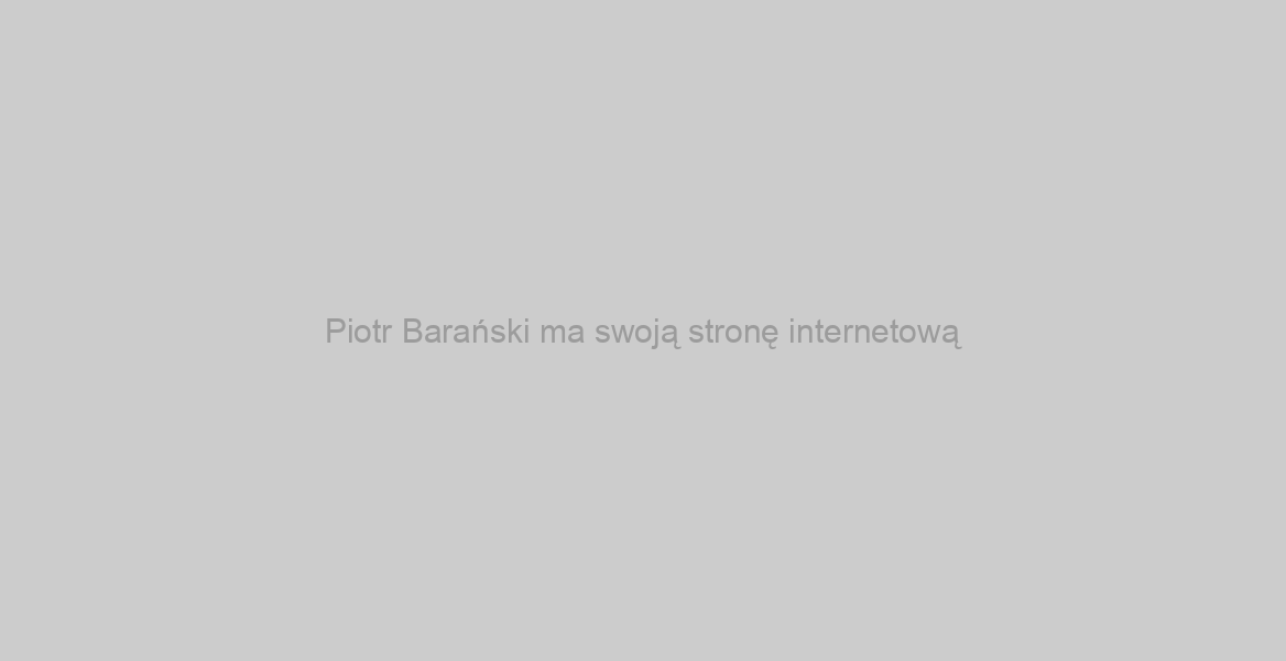 Piotr Barański ma swoją stronę internetową